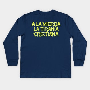 ¡A la mierda la tiranía cristiana! Kids Long Sleeve T-Shirt